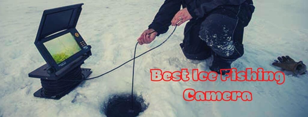 best ice fishing camera